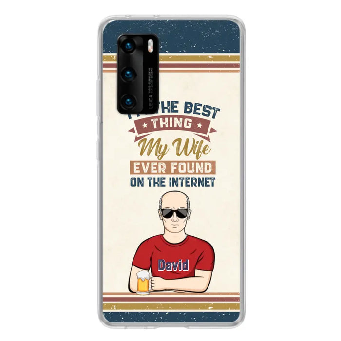 Custom Personalized Couple Phone Case - Gift Idea For Couple/Mother's Day/Father's Day - I'm The Best Thing My Wife Ever Found On The Internet - Case For Oppo/Xiaomi/Huawei