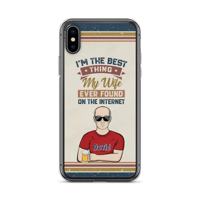 Custom Personalized Couple Phone Case - Gift Idea For Couple/Mother's Day/Father's Day - I'm The Best Thing My Wife Ever Found On The Internet - Case For iPhone/Samsung