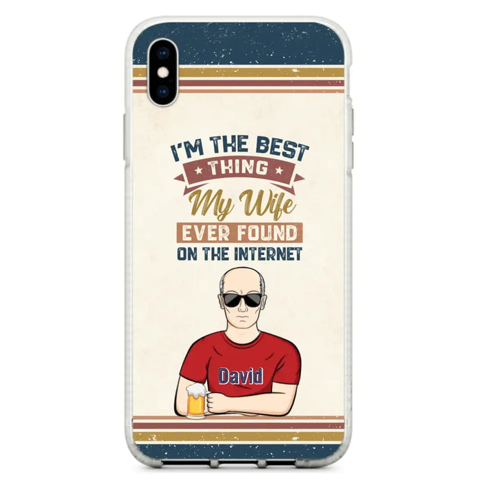 Custom Personalized Couple Phone Case - Gift Idea For Couple/Mother's Day/Father's Day - I'm The Best Thing My Wife Ever Found On The Internet - Case For iPhone/Samsung