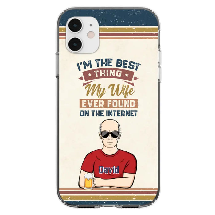 Custom Personalized Couple Phone Case - Gift Idea For Couple/Mother's Day/Father's Day - I'm The Best Thing My Wife Ever Found On The Internet - Case For iPhone/Samsung