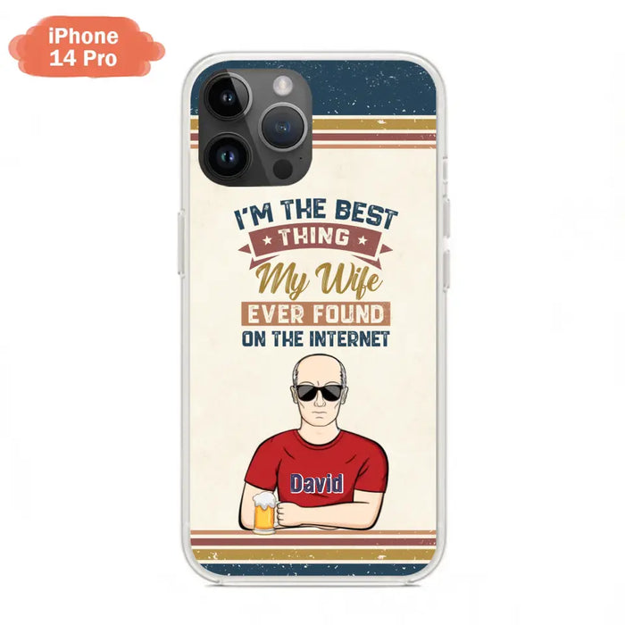 Custom Personalized Couple Phone Case - Gift Idea For Couple/Mother's Day/Father's Day - I'm The Best Thing My Wife Ever Found On The Internet - Case For iPhone/Samsung