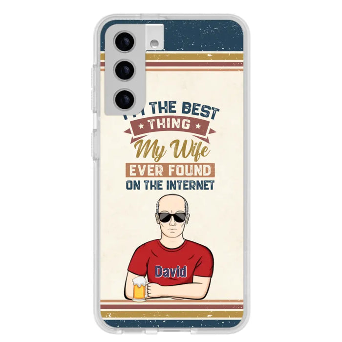 Custom Personalized Couple Phone Case - Gift Idea For Couple/Mother's Day/Father's Day - I'm The Best Thing My Wife Ever Found On The Internet - Case For iPhone/Samsung