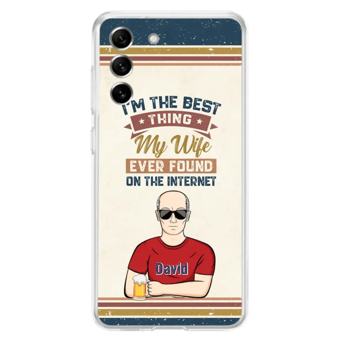 Custom Personalized Couple Phone Case - Gift Idea For Couple/Mother's Day/Father's Day - I'm The Best Thing My Wife Ever Found On The Internet - Case For iPhone/Samsung