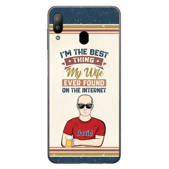 Custom Personalized Couple Phone Case - Gift Idea For Couple/Mother's Day/Father's Day - I'm The Best Thing My Wife Ever Found On The Internet - Case For iPhone/Samsung