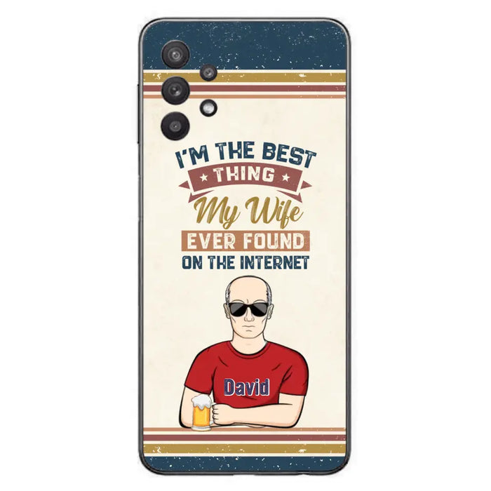 Custom Personalized Couple Phone Case - Gift Idea For Couple/Mother's Day/Father's Day - I'm The Best Thing My Wife Ever Found On The Internet - Case For iPhone/Samsung