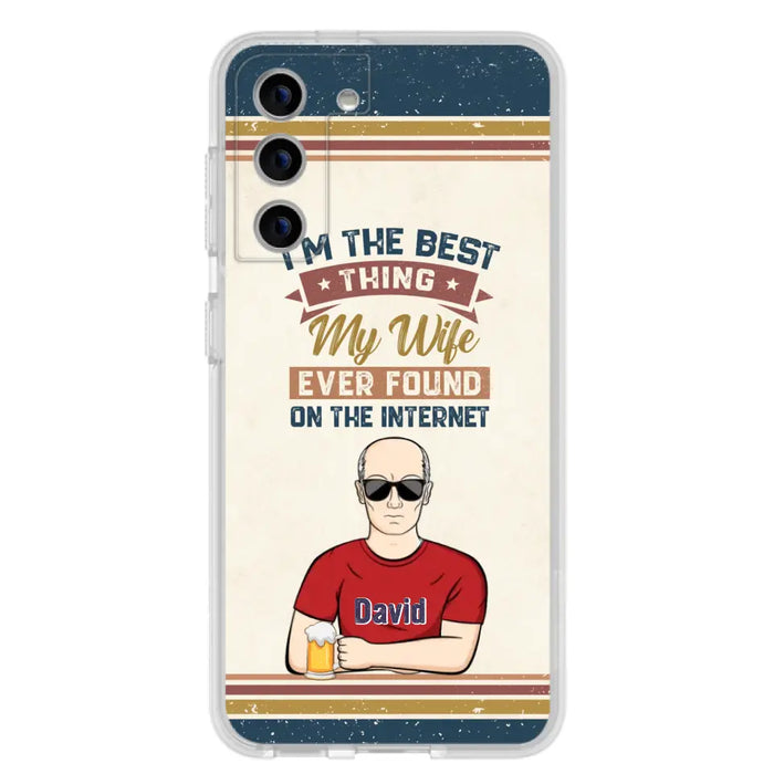 Custom Personalized Couple Phone Case - Gift Idea For Couple/Mother's Day/Father's Day - I'm The Best Thing My Wife Ever Found On The Internet - Case For iPhone/Samsung