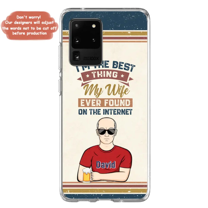 Custom Personalized Couple Phone Case - Gift Idea For Couple/Mother's Day/Father's Day - I'm The Best Thing My Wife Ever Found On The Internet - Case For iPhone/Samsung