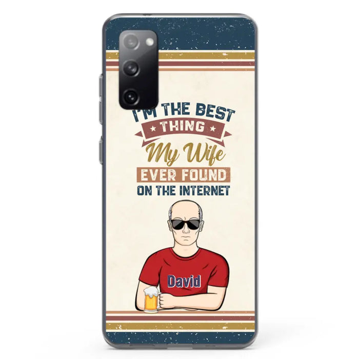 Custom Personalized Couple Phone Case - Gift Idea For Couple/Mother's Day/Father's Day - I'm The Best Thing My Wife Ever Found On The Internet - Case For iPhone/Samsung