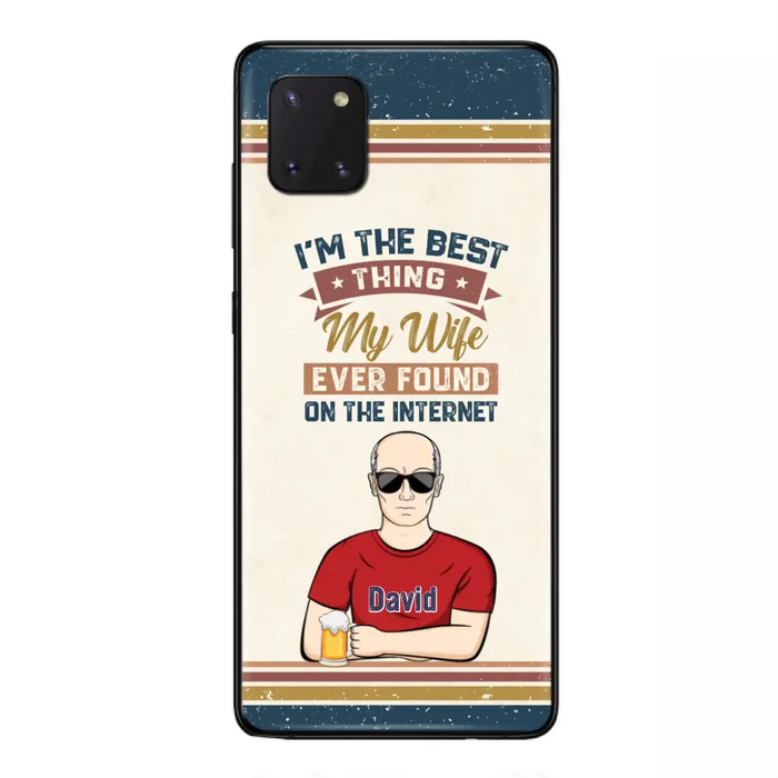 Custom Personalized Couple Phone Case - Gift Idea For Couple/Mother's Day/Father's Day - I'm The Best Thing My Wife Ever Found On The Internet - Case For iPhone/Samsung