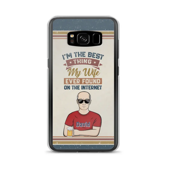 Custom Personalized Couple Phone Case - Gift Idea For Couple/Mother's Day/Father's Day - I'm The Best Thing My Wife Ever Found On The Internet - Case For iPhone/Samsung