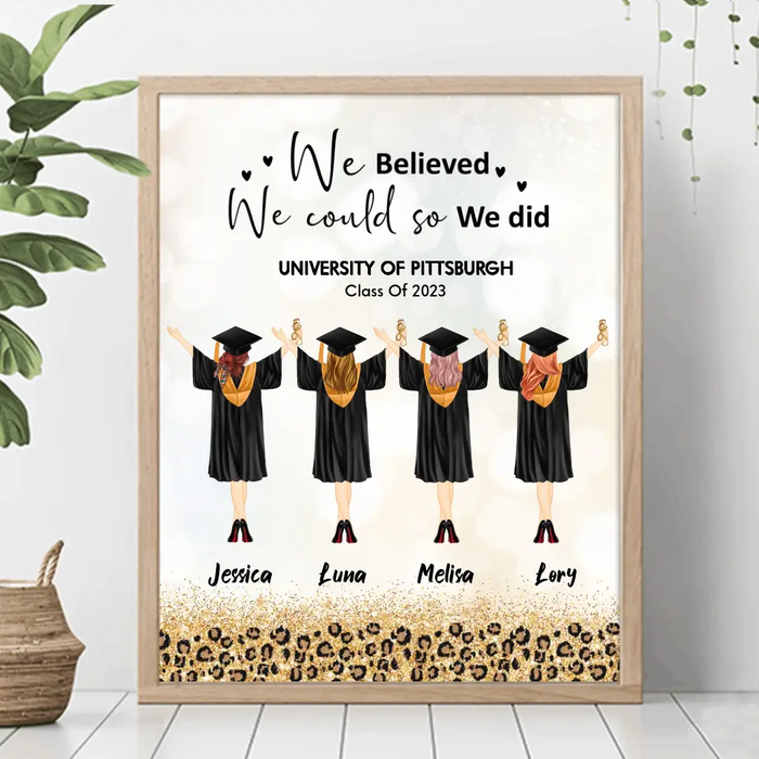Custom Personalized Graduate Girls Unframed Vertical Poster - Gift Idea For Girls/Graduation Day - Upto 4 Girls - We Believed We Could So We Did