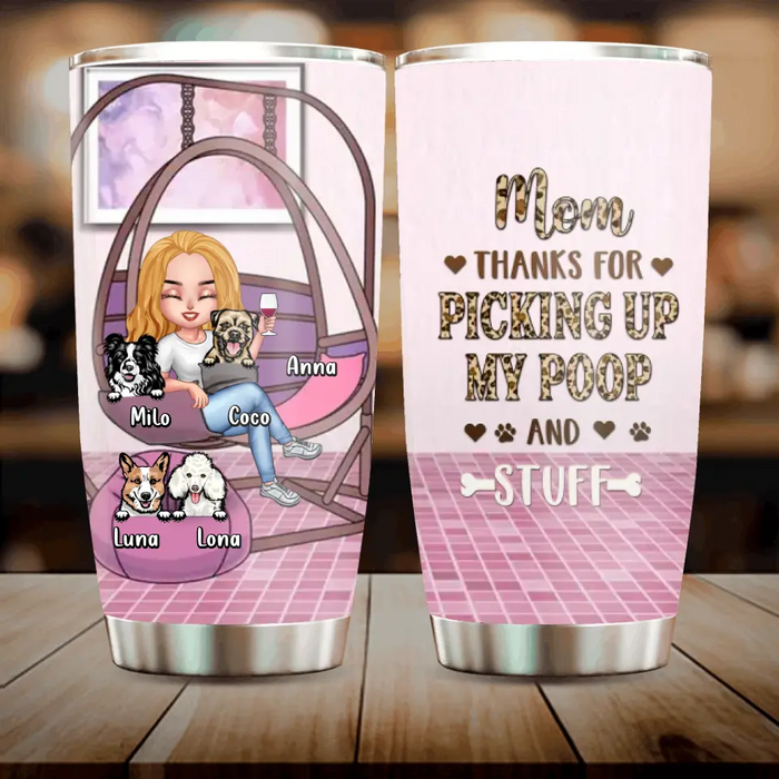 Custom Personalized Best Dog Mom Tumbler  - Gift Idea For Dog Lovers/Dog Owners - Upto 4 Dogs - Mom Thanks For Picking Up My Poop And Stuff