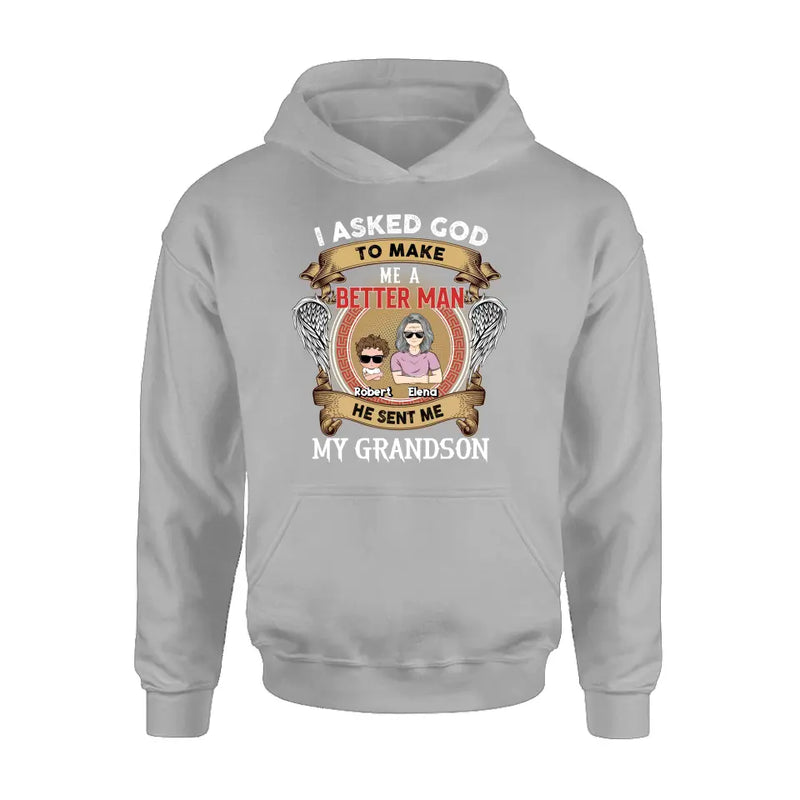 Personalized Grandma Shirt/Hoodie/Long sleeve/Sweatshirt - Gift Idea For Grandma From Kids - I Asked God To Make Me A Better Man He Sent Me My Grandson