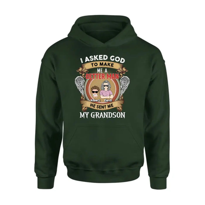 Personalized Grandma Shirt/Hoodie/Long sleeve/Sweatshirt - Gift Idea For Grandma From Kids - I Asked God To Make Me A Better Man He Sent Me My Grandson