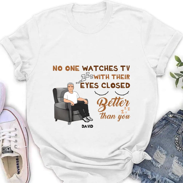 Custom Personalized Sleeping Man Shirt/Hoodie - Gift Idea For Father's Day - No One Watches TV With Their Eyes Closed Better Than You