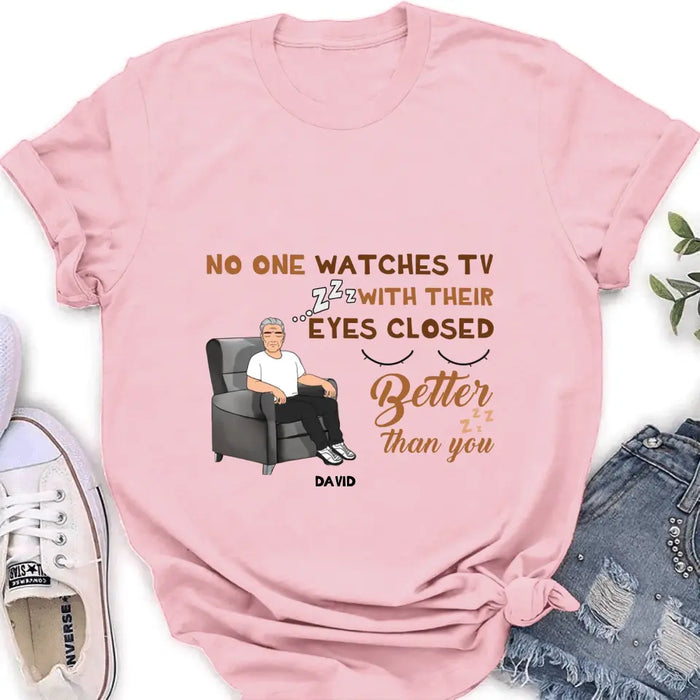 Custom Personalized Sleeping Man Shirt/Hoodie - Gift Idea For Father's Day - No One Watches TV With Their Eyes Closed Better Than You