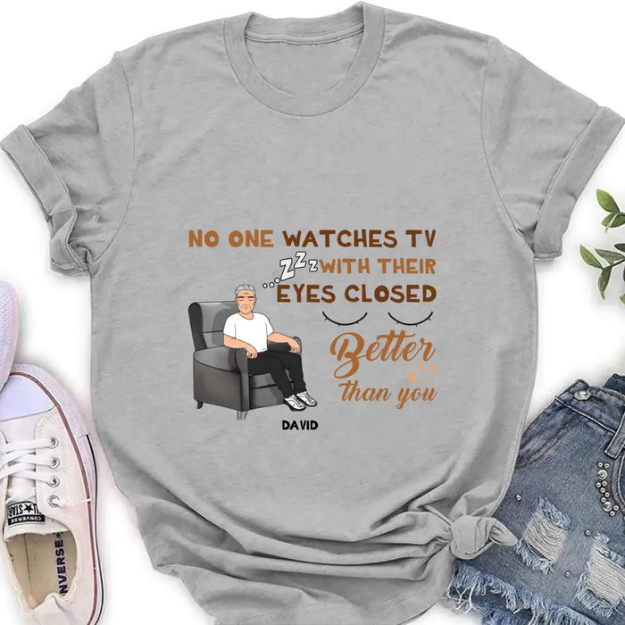 Custom Personalized Sleeping Man Shirt/Hoodie - Gift Idea For Father's Day - No One Watches TV With Their Eyes Closed Better Than You