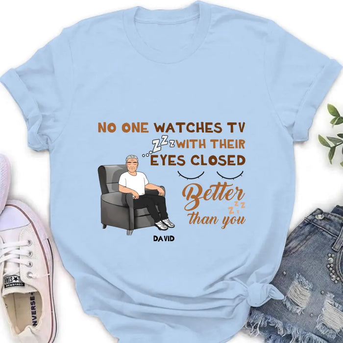 Custom Personalized Sleeping Man Shirt/Hoodie - Gift Idea For Father's Day - No One Watches TV With Their Eyes Closed Better Than You