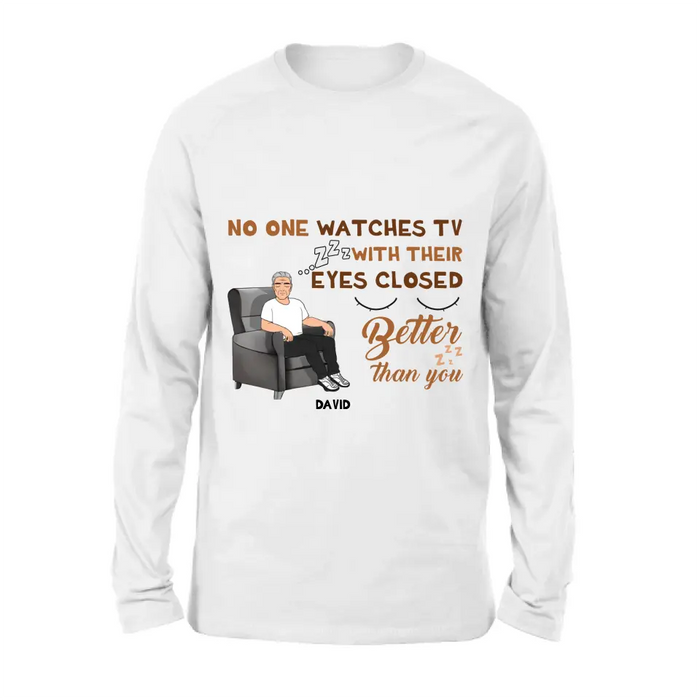 Custom Personalized Sleeping Man Shirt/Hoodie - Gift Idea For Father's Day - No One Watches TV With Their Eyes Closed Better Than You