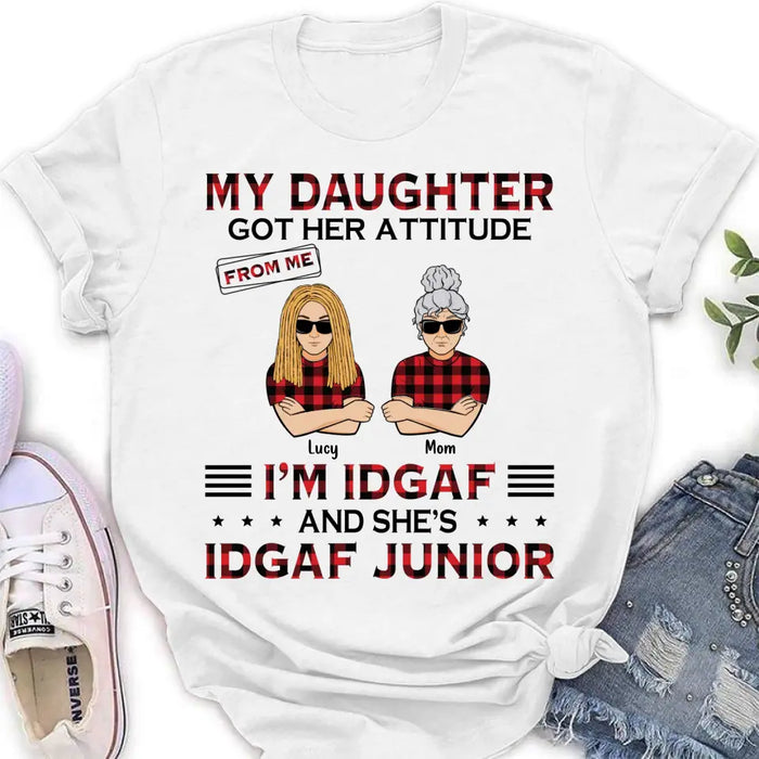 Custom Personalized Mother Daughter Shirt/Hoodie - Gift Idea For Mother's Day/ Birthday - My Daughter Got Her Attitude From Me I'm IDGAF And She's IDGAF Junior