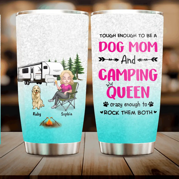 Custom Personalized Dog Camping Queen Tumbler - Upto 5 Dogs - Gift Idea For Dog Lovers/ Mother's Day - Tough Enough To Be A Dog Mom And Camping Queen Crazy Enough To Rock Them Both