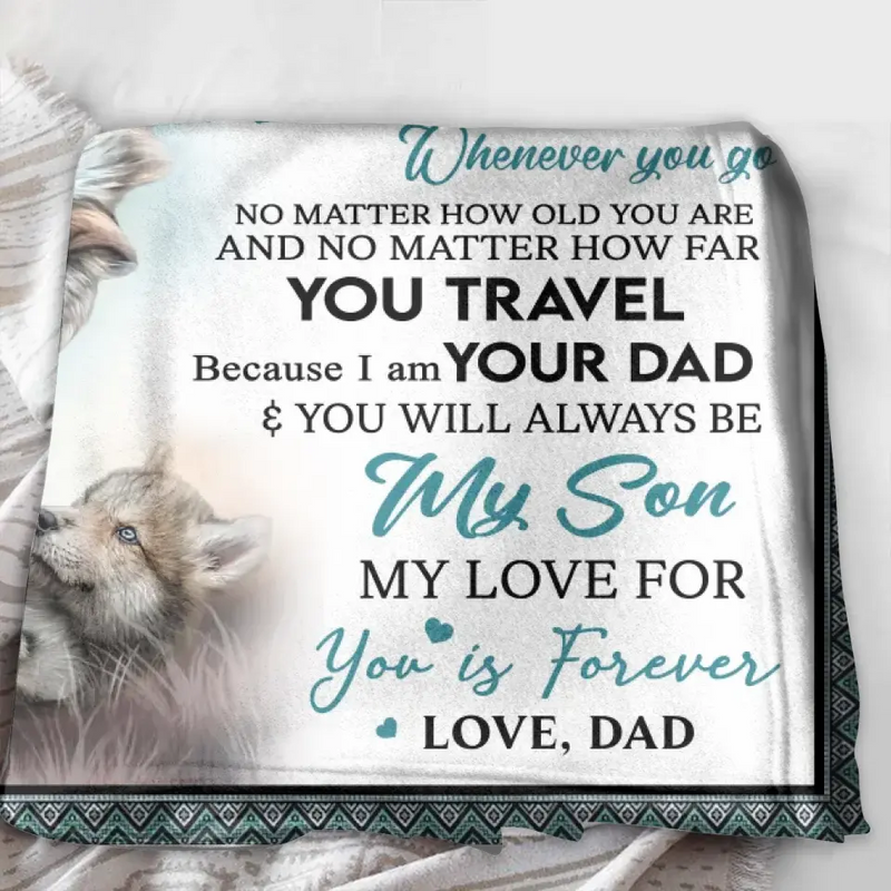 To My Son Fleece Throw Blanket & Quilt - Birthday Gift Idea From Dad To Son - You Will Always Be My Son