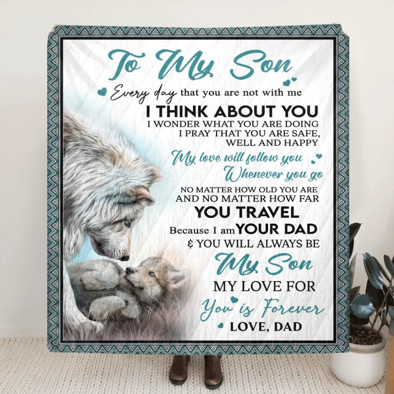 To My Son Fleece Throw Blanket & Quilt - Birthday Gift Idea From Dad To Son - You Will Always Be My Son