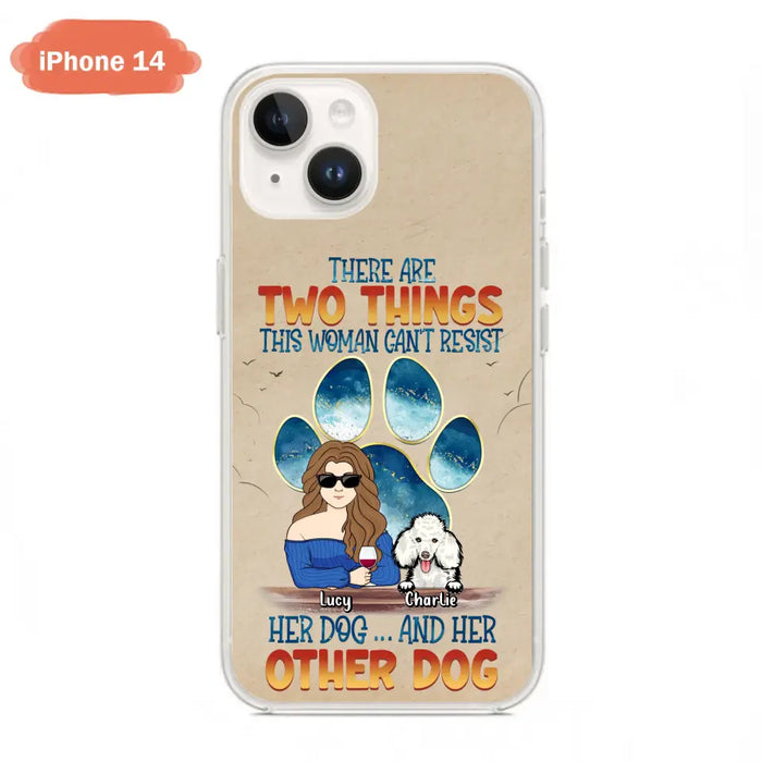 Custom Personalized Dog Mom Phone Case - Gift Idea For Dog Lovers/Mother's Day - Upto 6 Dogs - There Are Two Things This Woman Can't Resist Her Dog..And Her Other Dog - Cases For iPhone/ Samsung