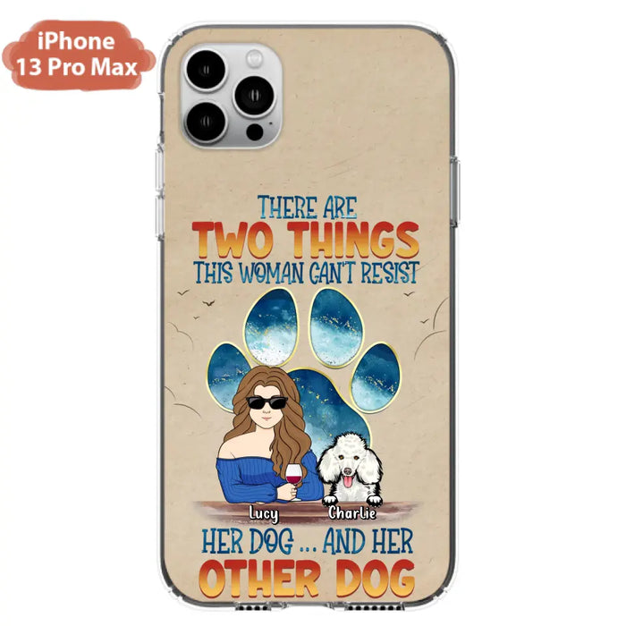 Custom Personalized Dog Mom Phone Case - Gift Idea For Dog Lovers/Mother's Day - Upto 6 Dogs - There Are Two Things This Woman Can't Resist Her Dog..And Her Other Dog - Cases For iPhone/ Samsung