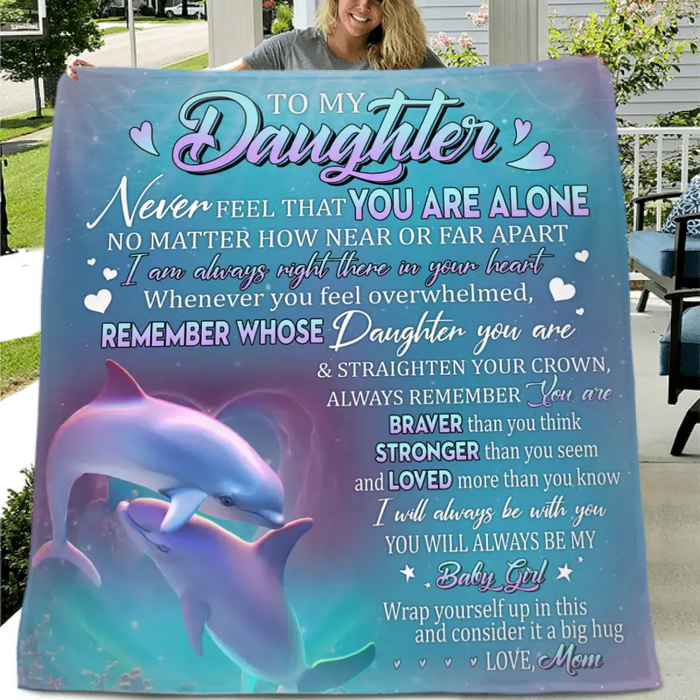 Custom Personalized To My Daughter Single Layer Fleece/ Quilt Blanket - Gift Idea From Mom To Daughter, Birthday Gift - To My Daughter Never Feel That You Are Alone