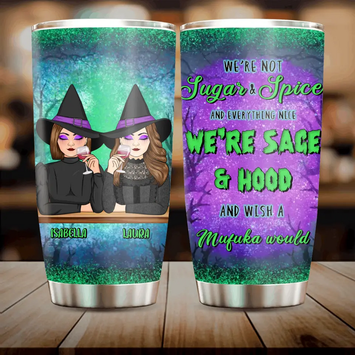 Custom Personalized Sugar & Spice Witch Friends Tumbler - Upto 4 People - Gift Idea For Besties/Sisters/Friends - We're Not Sugar & Spice And Everything Nice