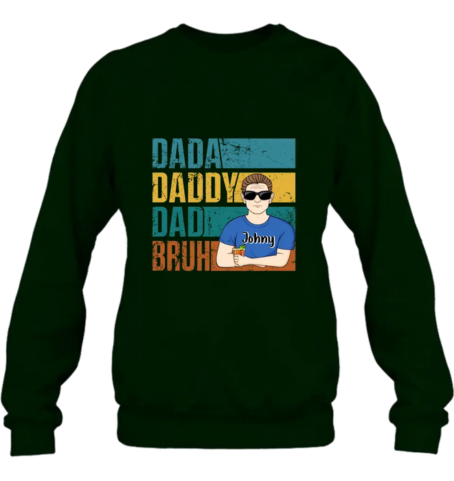 Custom Personalized Daddy Shirt/Hoodie/Long sleeve/Sweatshirt - Gift Idea For Father's Day - Dada Daddy Dad Bruh