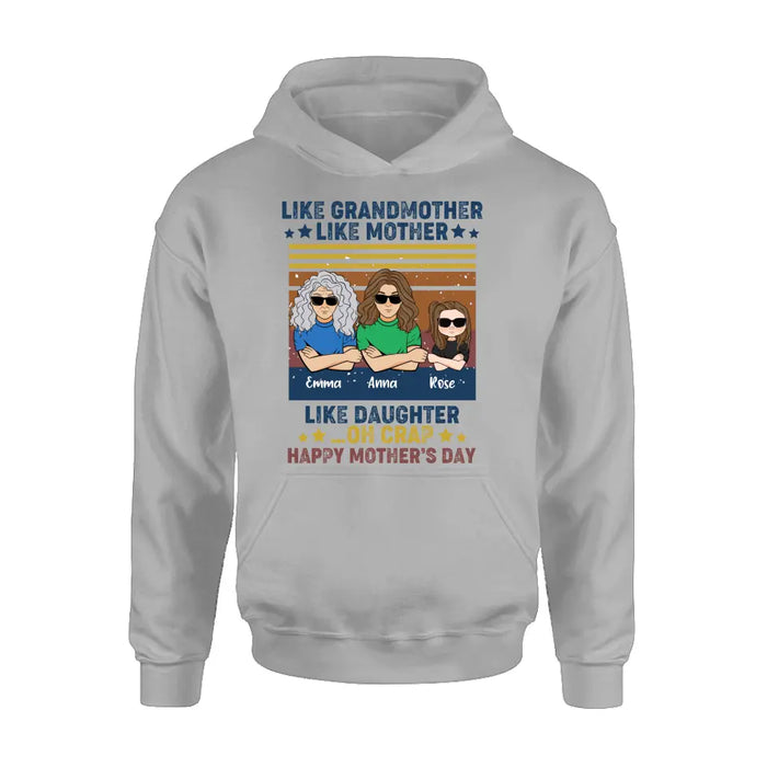 Custom Personalized Mother's Day T-Shirt/ Long sleeve/ Sweatshirt/ Hoodie - Gift Idea For Mother's Day - Like Grandmother Like Mother Like Daughter Oh Crap