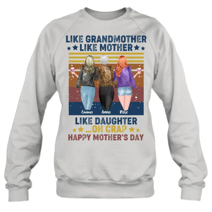 Custom Personalized Mother's Day Shirt/ Hoodie - Gift Idea For Mother's Day - Like Grandmother Like Mother Like Daughter Oh Crap