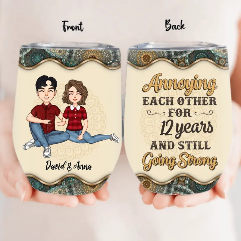 Personalized Couple Wine Tumbler - Gift Idea For Couple/Mother's Day/Father's Day - Annoying Each Other For 12 Years And Still Going Strong