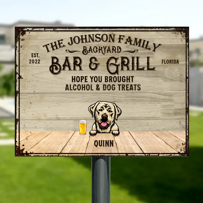 Custom Personalized Dog Metal Sign - Upto 6 Dogs - Gift Idea for Dog Owners - Bar & Grill Hope You Brought Alcohol & Dog Treats