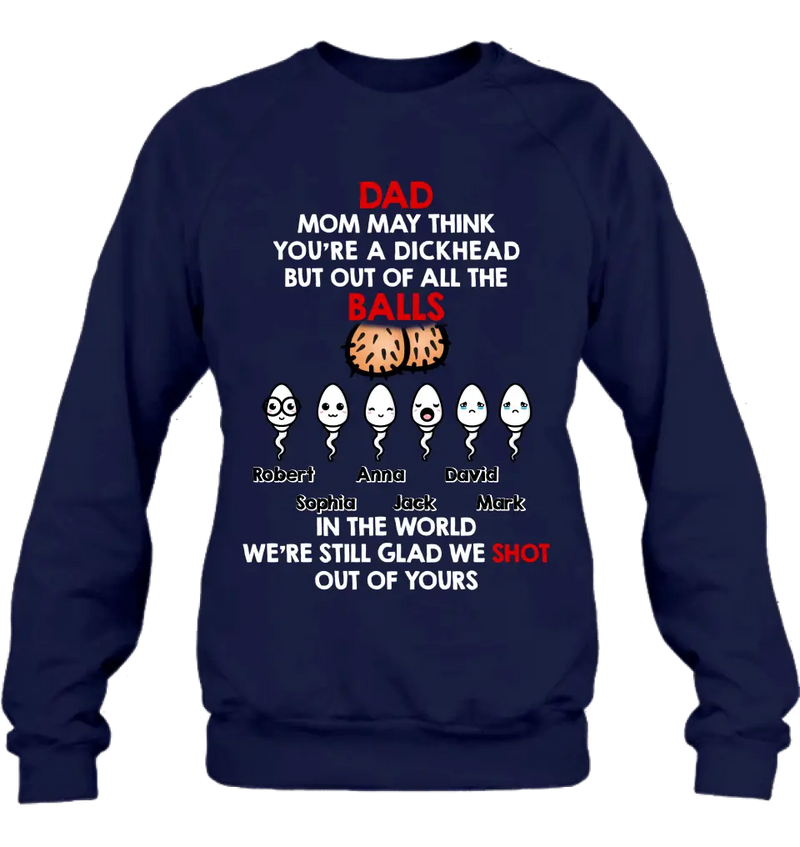 Personalized Sperms Shirt/Hoodie/Sweatshirt/Long sleeve - Gift Idea For Father's Day - Up to 6 Sperms - Mom May Think You're A Dickhead