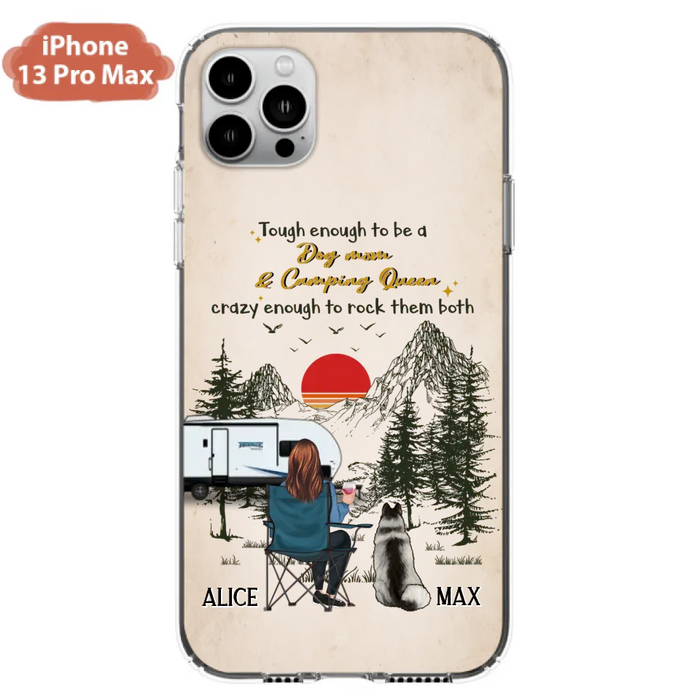 Custom Personalized Dog Mom Phone Case - Upto 4 Dogs - Mother's Day Gift Idea Dog/Camping Lovers - Tough Enough To Be A Dog Mom And Camping Queen Crazy Enough To Rock Them Both - Case For iPhone/Samsung