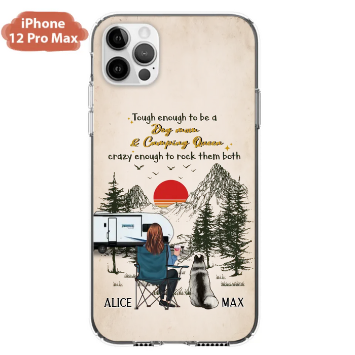 Custom Personalized Dog Mom Phone Case - Upto 4 Dogs - Mother's Day Gift Idea Dog/Camping Lovers - Tough Enough To Be A Dog Mom And Camping Queen Crazy Enough To Rock Them Both - Case For iPhone/Samsung