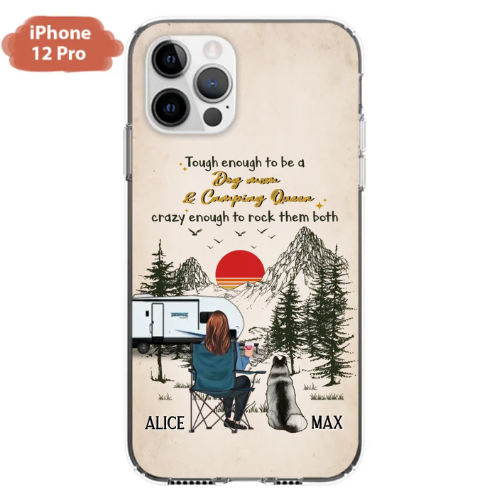 Custom Personalized Dog Mom Phone Case - Upto 4 Dogs - Mother's Day Gift Idea Dog/Camping Lovers - Tough Enough To Be A Dog Mom And Camping Queen Crazy Enough To Rock Them Both - Case For iPhone/Samsung