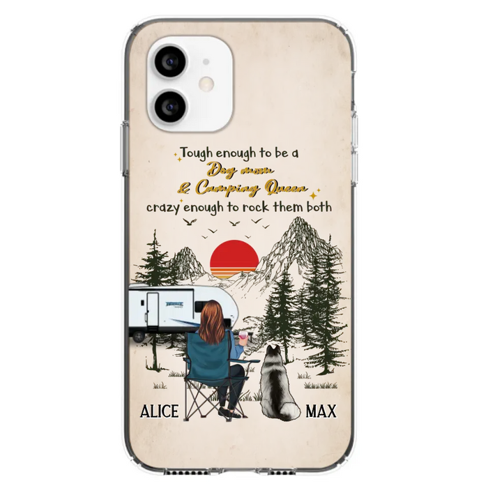 Custom Personalized Dog Mom Phone Case - Upto 4 Dogs - Mother's Day Gift Idea Dog/Camping Lovers - Tough Enough To Be A Dog Mom And Camping Queen Crazy Enough To Rock Them Both - Case For iPhone/Samsung