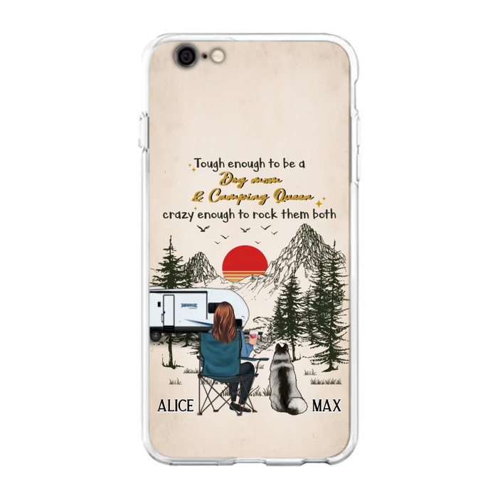 Custom Personalized Dog Mom Phone Case - Upto 4 Dogs - Mother's Day Gift Idea Dog/Camping Lovers - Tough Enough To Be A Dog Mom And Camping Queen Crazy Enough To Rock Them Both - Case For iPhone/Samsung