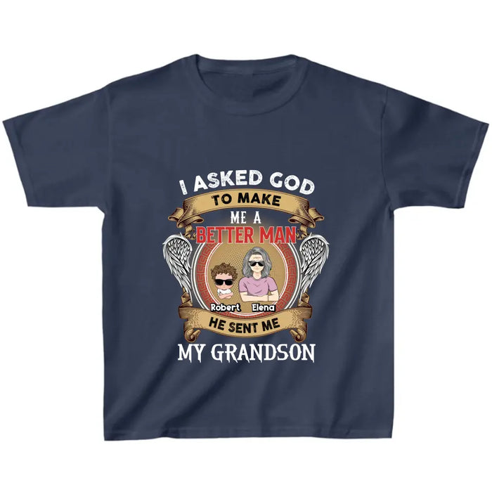 Custom Personalized Grandma Kid T-shirt/Unisex T-Shirt - Gift Idea For Grandma From Kids - I Asked God To Make Me A Better Man He Sent Me My Grandson