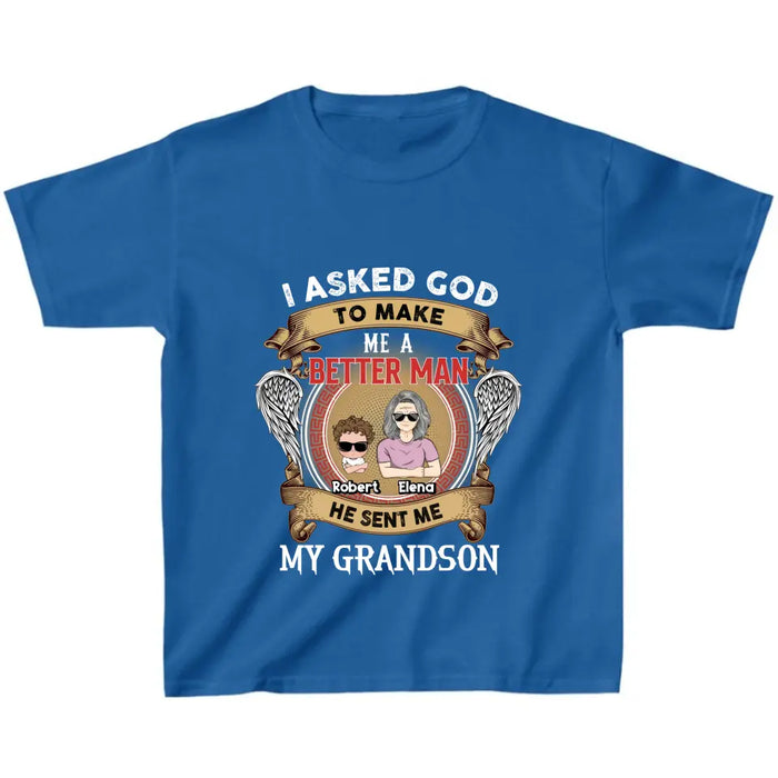 Custom Personalized Grandma Kid T-shirt/Unisex T-Shirt - Gift Idea For Grandma From Kids - I Asked God To Make Me A Better Man He Sent Me My Grandson