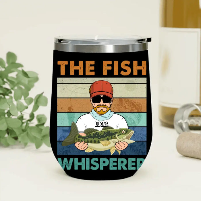 Personalized Fishing Wine Tumbler - Gift Idea For Father's Day/ Fishing Lovers - The Fish Whisperer