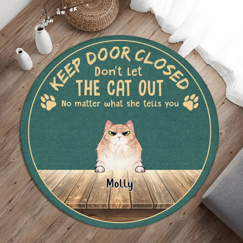 Personalized Cat Round Rug - Up to 6 Cats - Mother's Day/Father's Day Gift Idea for Cat Lovers  - Keep Door Closed Don't Let The Cat Out