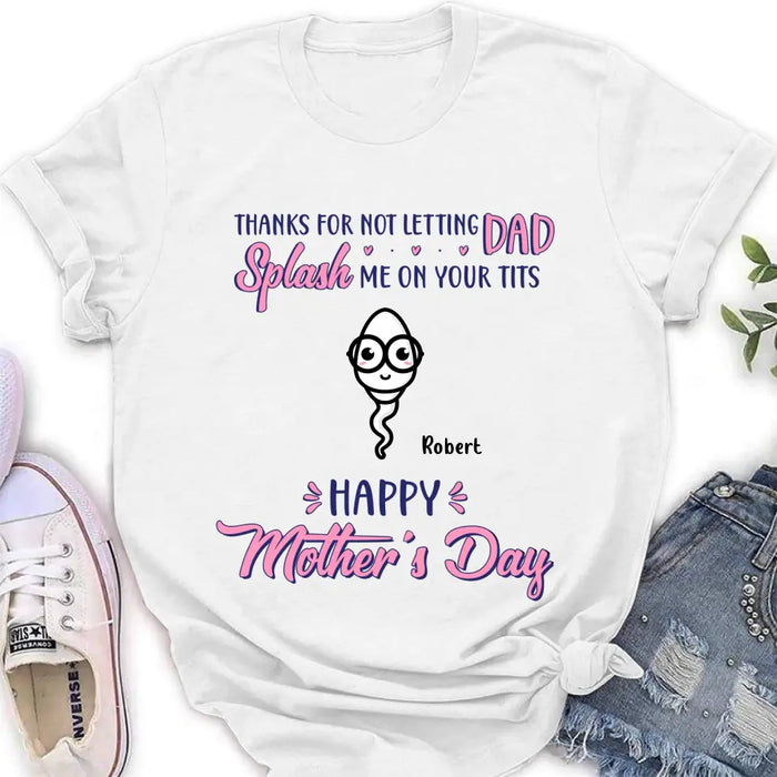 Custom Personalized Happy Mother's Day T-shirt/ Long Sleeve/ Sweatshirt/ Hoodie - Upto 6 Kids - Mother's Day Gift Idea - Thanks For Not Letting Dad Splash Us On Your Tits