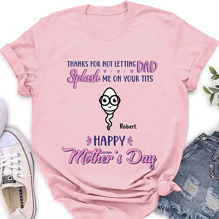 Custom Personalized Happy Mother's Day T-shirt/ Long Sleeve/ Sweatshirt/ Hoodie - Upto 6 Kids - Mother's Day Gift Idea - Thanks For Not Letting Dad Splash Us On Your Tits