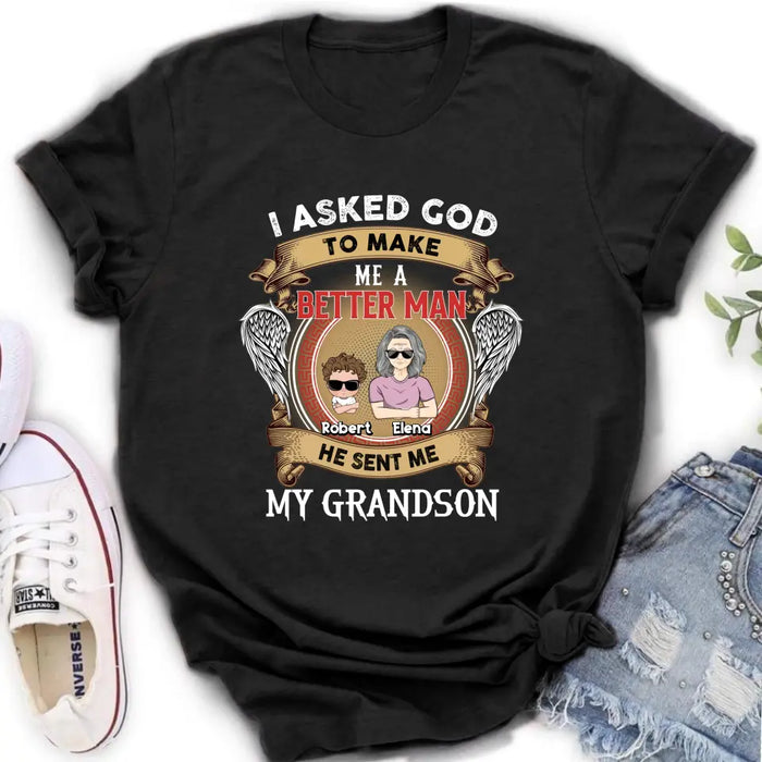 Custom Personalized Grandma Kid T-shirt/Unisex T-Shirt - Gift Idea For Grandma From Kids - I Asked God To Make Me A Better Man He Sent Me My Grandson