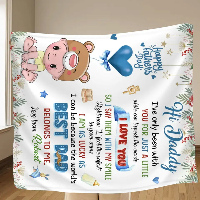 Custom Personalized Hi Daddy Single Layer Fleece/ Quilt Blanket - Gift Idea For Father's Day - I've Only Been Your Little One For Just A Little While